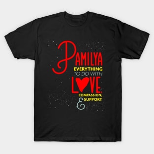 Pamilya Everything To Do with Love Compassion and Support v2 T-Shirt